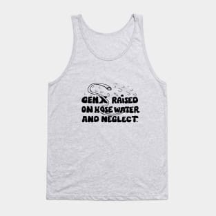 Funny slogan gen x raised on hose water Tank Top